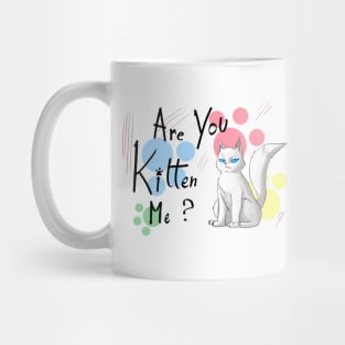 Are you kitten me t-shirt Mug